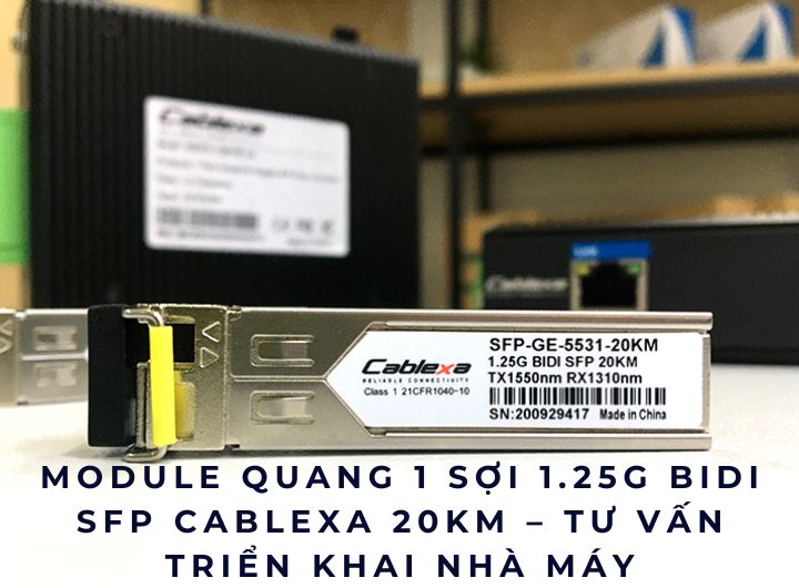 Tư vấn chọn module quang cho kết nối tòa nhà văn phòng 35 tầng: module quang 1 sợi và 2 sợi 1G, 10G SFP Cablexa tương thích với Juniper EX và Juniper SRX