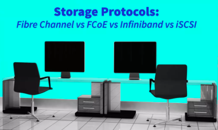 So sánh giao thức lưu trữ - Fibre Channel, FCoE, Infiniband, iSCSI